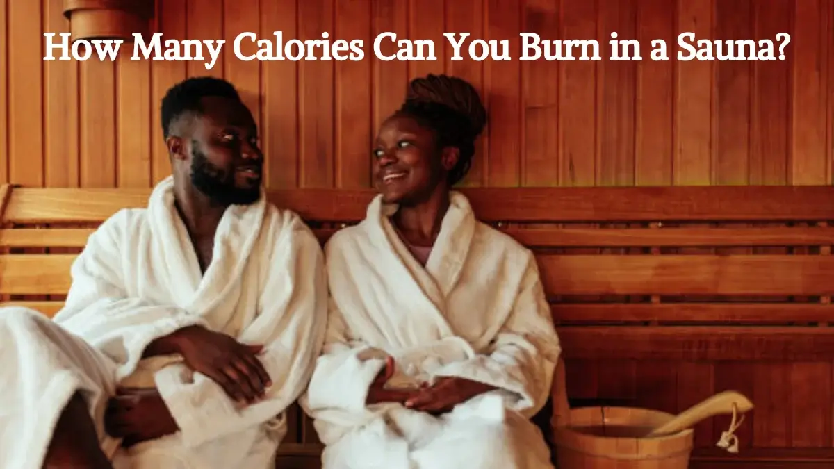 How Many Calories Can You Burn in a Sauna?