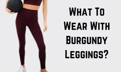 What To Wear With Burgundy Leggings?