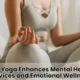 How Yoga Enhances Mental Health Services and Emotional Wellness