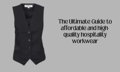 The Ultimate Guide to affordable and high-quality hospitality workwear