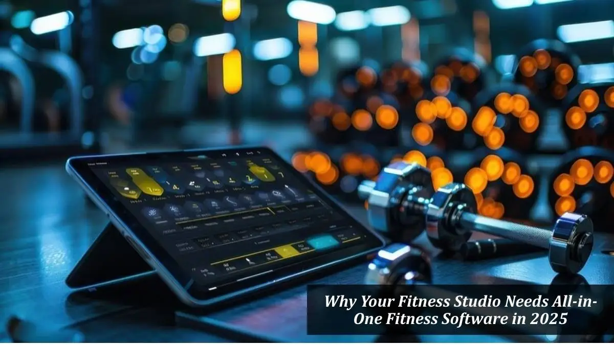 Why Your Fitness Studio Needs All-in-One Fitness Software in 2025