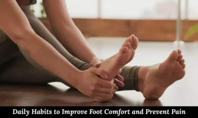 Daily Habits to Improve Foot Comfort and Prevent Pain