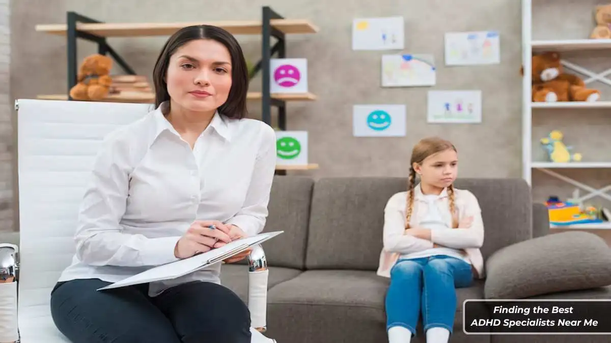 Finding the Best ADHD Specialists Near Me: Your Guide to Expert Care