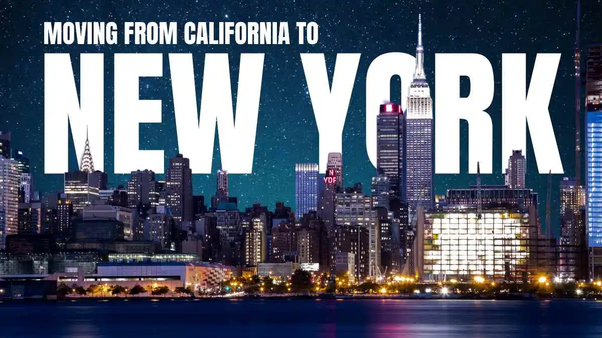 Moving from California to New York: Everything You Need to Know Before the Big Move