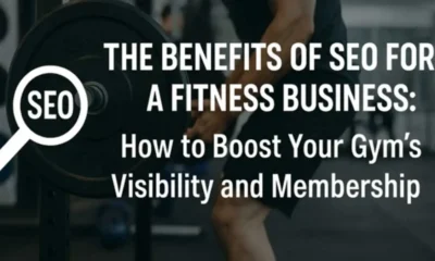 The Benefits of SEO for a Fitness Business: How to Boost Your Gym’s Visibility and Membership