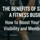 The Benefits of SEO for a Fitness Business: How to Boost Your Gym’s Visibility and Membership