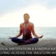 Why Yoga, Meditation & Mindfulness Are Sweeping Across the Western World