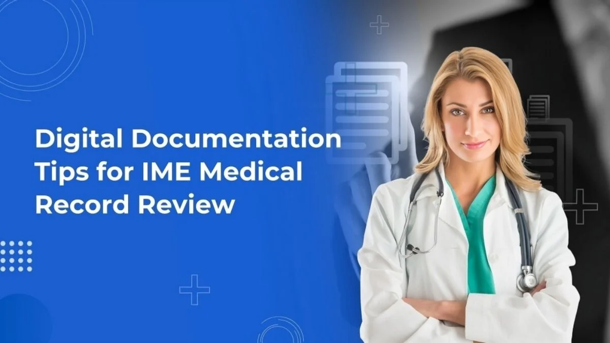 Digital Documentation Tips for IME Medical Record Review