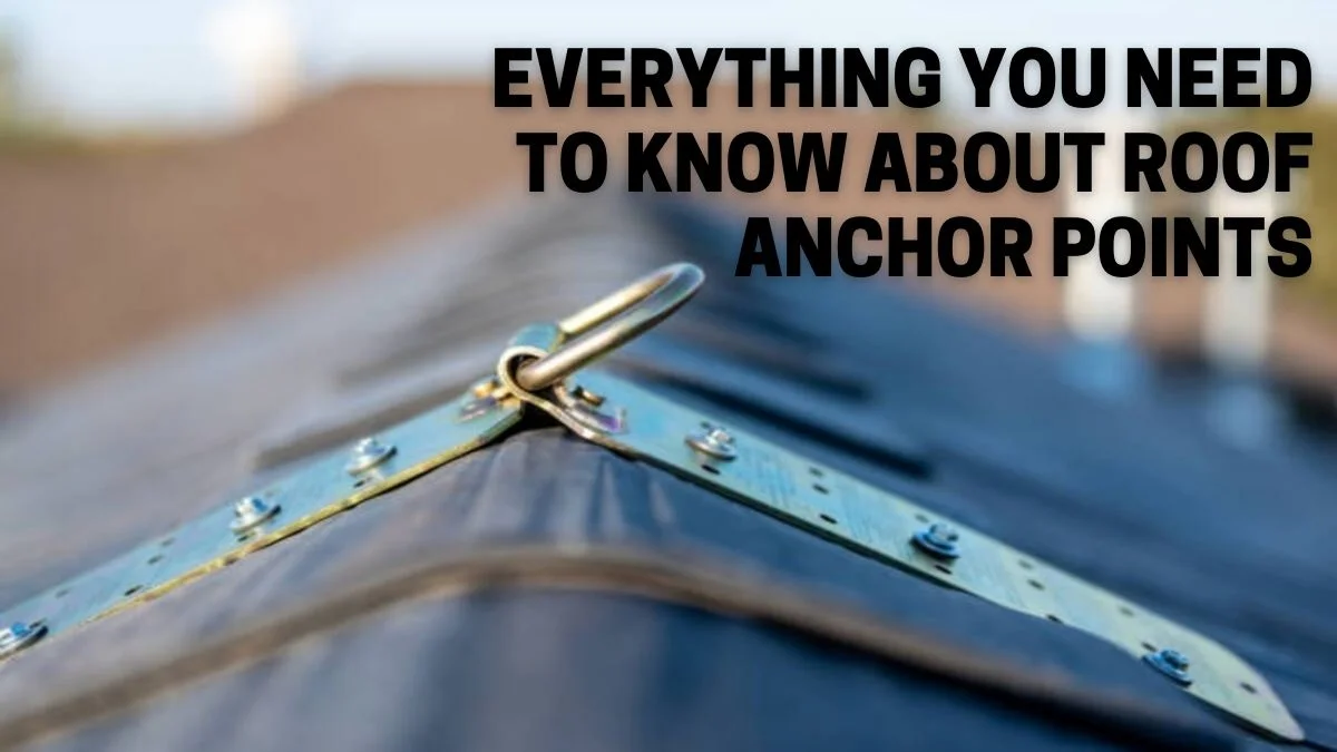 Everything You Need to Know About Roof Anchor Points