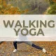 Walking Yoga