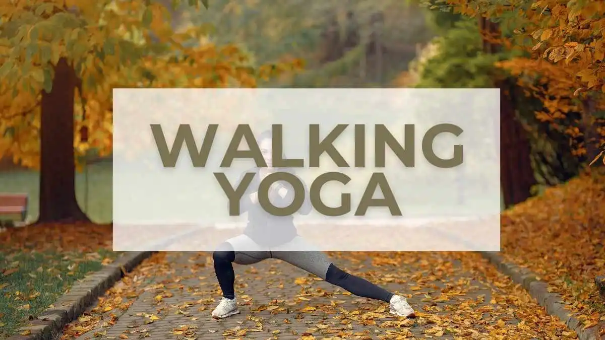 Walking Yoga