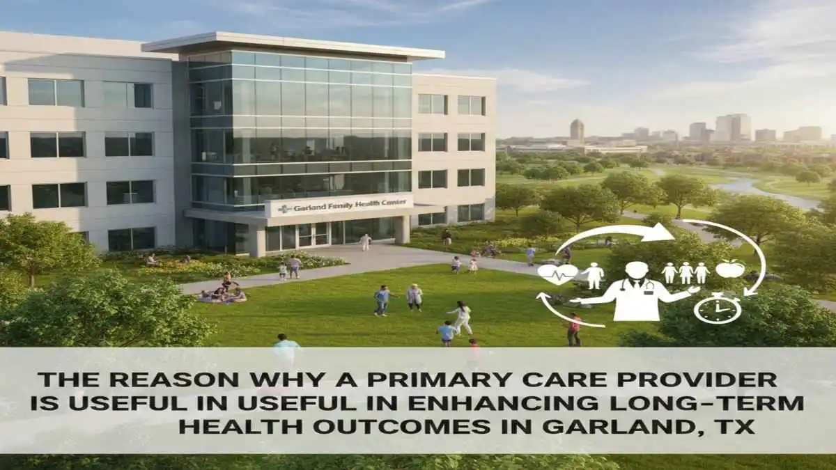 Benefits of Primary Care Provider in Garland, TX