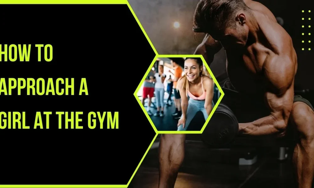 How to Approach a Girl at the Gym