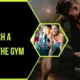 How to Approach a Girl at the Gym
