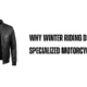 Why Winter Riding Demands Specialized Motorcycle Gear