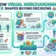 How Visual Merchandising Shapes Buying Decisions