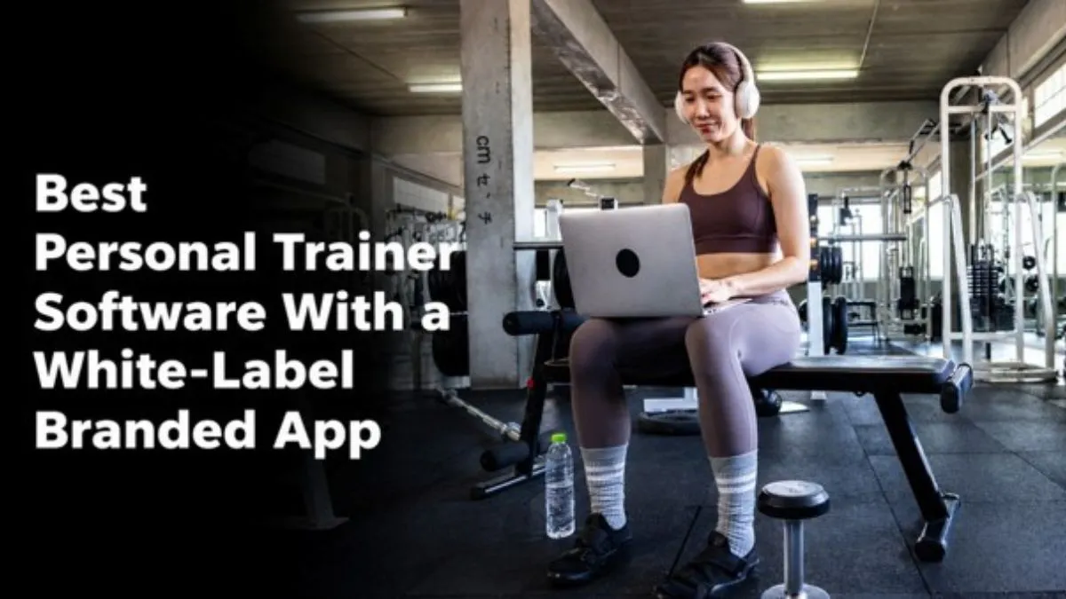 Best Personal Trainer Software With White-Label App 2026
