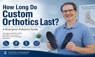 Custom orthotics lifespan in Brampton