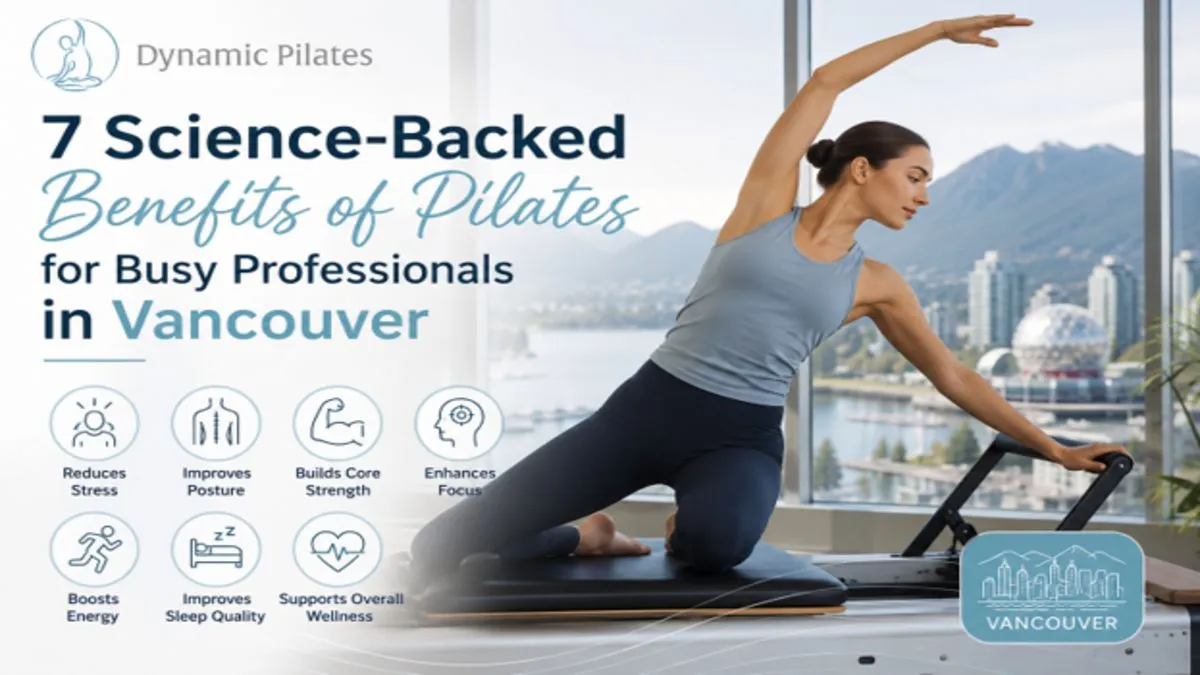 7 Science-Backed Benefits of Pilates for Busy Professionals in Vancouver