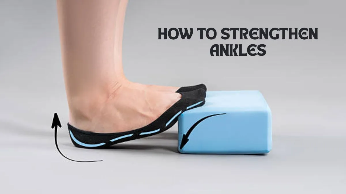 How to Strengthen Ankles