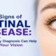 Early Signs of Retinal Disease: Why Early Diagnosis Can Help Protect Your Vision